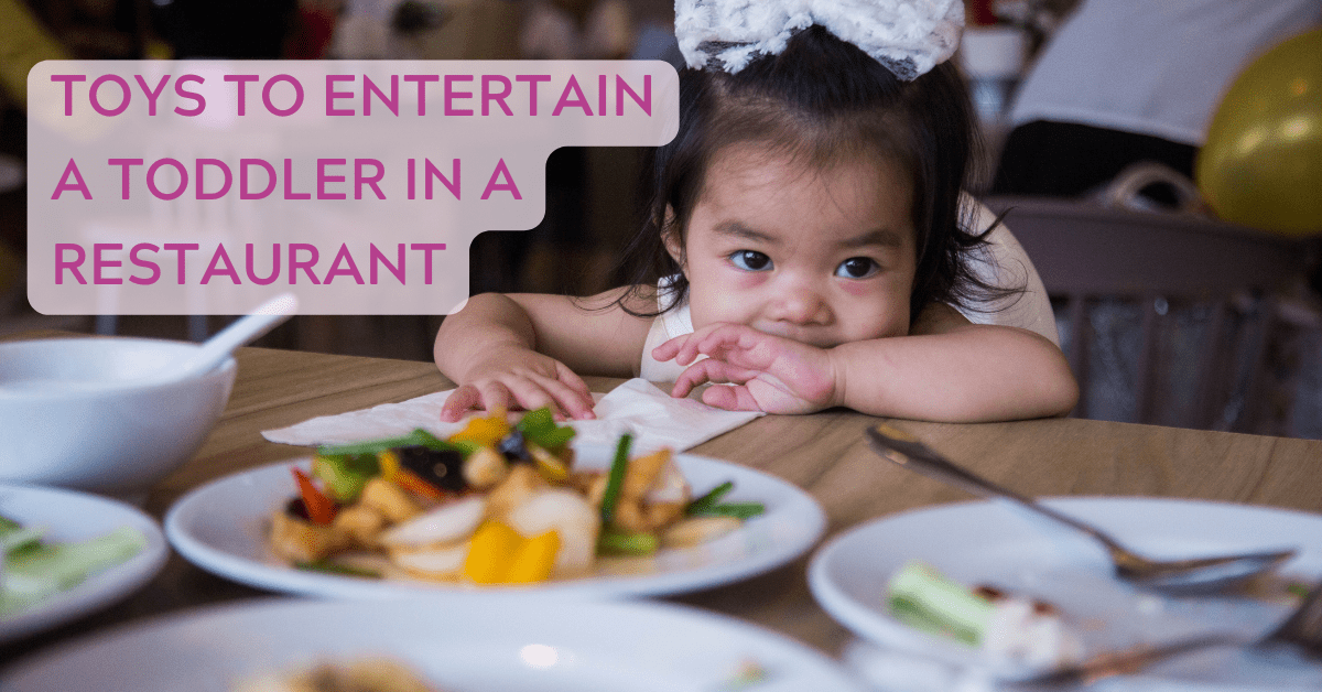 Toys to Entertain a Toddler in a Restaurant